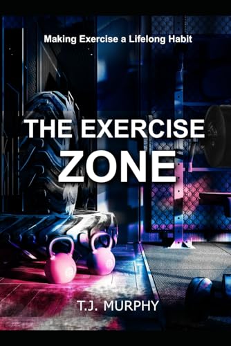 The Exercise Zone: Making Exercise a Lifelong Habit
