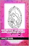 MARY MOTHER OF GOD Writing Journal & Inspiring Art Prints (English Edition)