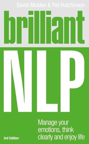 Brilliant Nlp: Manage Your Emotions, Think Clearly & Enjoy Your Life (Brilliant Lifeskills)