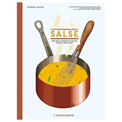 Il piccolo manuale delle salse. Per realizzare le salse come un chef