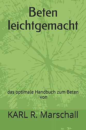 Beten leichtgemacht: das optimale Handbuch zum Beten