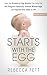 It Starts with the Egg: How the Science of Egg Quality Can Help You Get Pregnant Naturally, Prevent Miscarriage, and Improve Your Odds in IVF