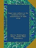  Sugar-cane culture in the southeast for the manufacture of table sirup