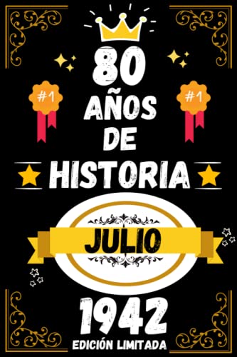 CUADERNO, 80 AÑOS DE HISTORIA JULIO 1942 EDICIÓN LIMITADA: Regalo de 80 cumpleaños para mujeres y hombres, ideas de 80 cumpleaños... un cumpleaños... ... regalo de 80 cumpleaños para él/ella.