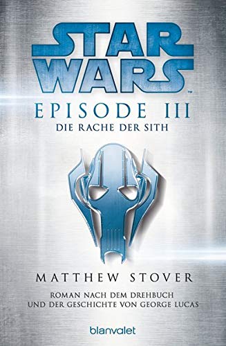 Star Wars™ - Episode III - Die Rache der Sith: Roman nach dem Drehbuch und der Geschichte von Geor