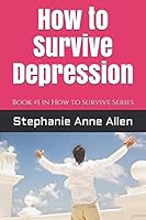 How to Survive Depression: Book #1 in How to Survive Series 1980208492 Book Cover