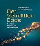 Der Vermittler-Code: Beraten. Begeistern. Durchstarten.