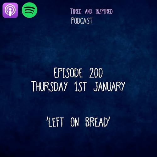 Episode 200 - Left On Bread