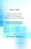  L\'Usage de l\'un Et l\'Autre Astrolabe Particulier Et Universel: Expliqué Tant en la Déclaration de Leurs Parties, qu\'Exposition Fidelle Et Facile de ... en Astronomie Et Géométrie (Classic Reprint)