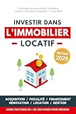 Investir dans l'Immobilier Locatif: Guide pratique pour réussir son aventure immobilière pas à pas (French Edition)