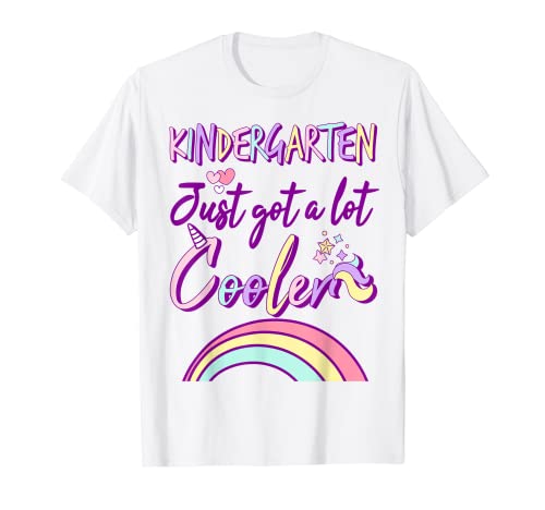 Kindergarten Got a Lot Cooler Unicorn Back to School Girls Maglietta