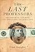 The Last Professors: The Corporate University and the Fate of the Humanities