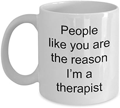 Therapist Coffee Mug - People like you are the reason-Gift for ABA Behaviourial Occupational Recreational Physical Massage Speech Respiratory Sex, Mental Health Art Autism Hand Therapy Assistants