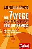  Stephen R. Coveys Die 7 Wege zur Effektivität für unterwegs: Zeitlose Prinzipien für eine Welt im Wandel