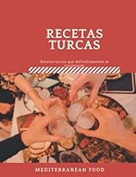 recetas turcas, Recetas turcas que definitivamente te encantarán: gastronomía turca, De madre a hija. recetas y variaciones / Turquia gastronomía / ... reales / persa y turca (Spanish Edition) B0B8R6Y4BY Book Cover