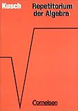  Repetitorium - Mathematik: Repetitorium der Algebra: Schülerbuch