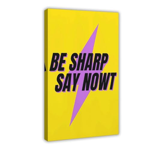 Poster sur toile Be Sharp Say Nowt de qualite superieure pour chambre