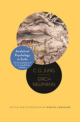 Analytical Psychology in Exile: The Correspondence of C. G. Jung and Erich Neumann (Lectures Delivered at ETH Zurich Book 10)