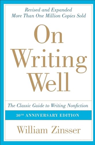On Writing Well: The Classic Guide to Writing Nonfiction: The