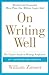 On Writing Well: The Classic Guide to Writing Nonfiction: The Classic Guide to Writing Nonfiction