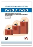  Los recursos en el proceso civil. Paso a paso: Guía práctica sobre los recursos civiles. Especial referencia al recurso de casación y al recurso extraordinario por infracción procesal: 1