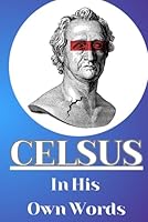Celsus in His Own Words: A Translation of The True Teaching B0DCVR2PG9 Book Cover