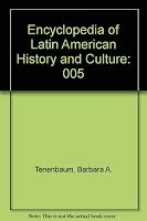 Encyclopedia of Latin American History and Culture: 005 0684804808 Book Cover