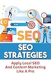 SEO Strategies: Apply Local SEO And Content Marketing Like A Pro (English Edition)