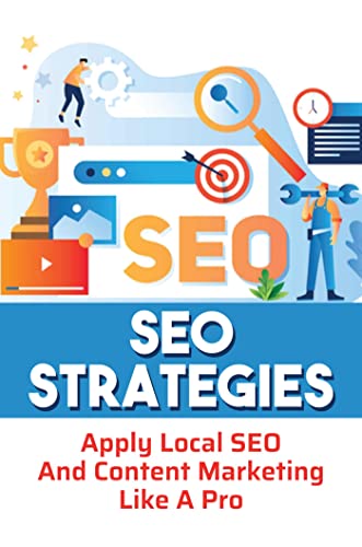 SEO Strategies: Apply Local SEO And Content Marketing Like A Pro