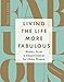 Living the Life More Fabulous: Beauty, Style and Empowerment for Older Women