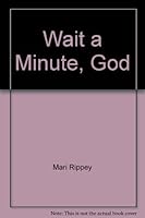 Wait a Minute, God 0817007334 Book Cover