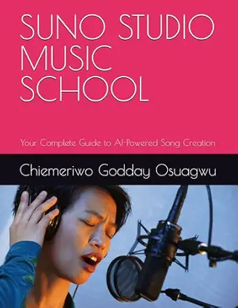 SUNO STUDIO MUSIC SCHOOL: Your Complete Guide to AI-Powered Song Creation