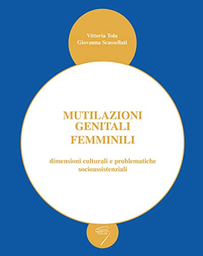 Mutilazioni genitali femminili dimensioni culturali e problematiche socioassistenz