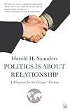Politics Is about Relationship: A Blueprint for the Citizens’ Century