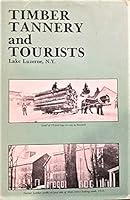 Timber, tannery and tourists: Lake Luzerne, Warren County, New York B0006YX1P6 Book Cover