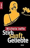 michele jaffe wer schön sein will muss sterben  Stirb sanft, Geliebte: Thriller