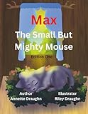 Max, The Small But Mighty Mouse: Edition 1