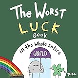 The Worst Luck Book in the Whole Entire World (Entire World Books)
