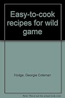 Easy-to-cook recipes for wild game 0917188233 Book Cover