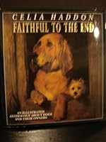 Faithful to the End: An Illustrated Anthology About Dogs and Their Owners 0312068522 Book Cover