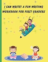 I Can Write! A Fun Writing Workbook For First Graders B0F62NTWC3 Book Cover