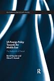 US Foreign Policy Towards the Middle East (Routledge Global Security Studies)