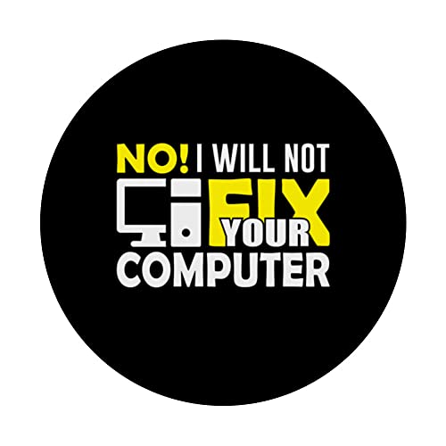 Funny Programmateur IT Geeks No I Will Not Fix Your Computer PopSockets PopGrip Interchangeable – vue 3