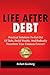 Life After Debt: Practical Solutions To Get Out of Debt, Build Wealth, And Radically Transform Your Finances Forever!
