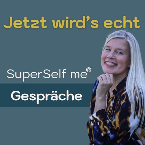 Jetzt wird&rsquo;s echt &ndash; SuperSelf me&reg; Gespr&auml;che cover art