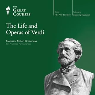 The Life and Operas of Verdi Audiobook By Robert Greenberg, The Great Courses cover art