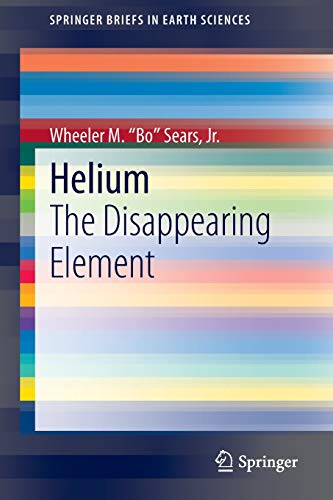 Preisvergleich Produktbild Helium: The Disappearing Element (SpringerBriefs in Earth Sciences)