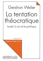 La Tentation théocratique: Israël, la Loi et le politique 2702119867 Book Cover