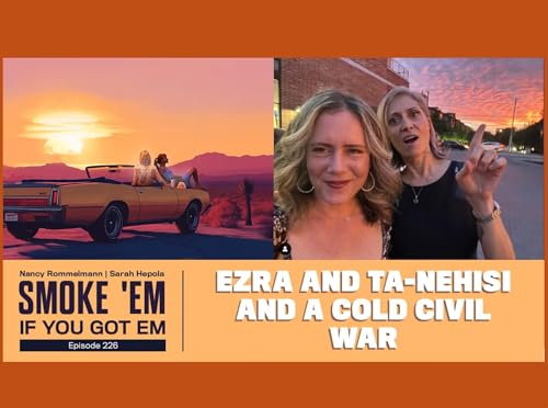 226. Ezra and Ta-Nehisi and a Cold Civil War