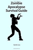 Zombie Apocalypse Survival Guide 1477552162 Book Cover